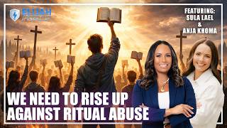 Sula Lael &amp; Anja Khoma: We Need To Rise Up Against Ritual Abuse | March 25 2026