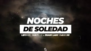 NOCHES DE SOLEDAD LEONEL MATIAS FT JUAN LANFRANCHI (ALETEO MIX)