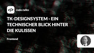 code.talks 23 - TK-Designsystem - Ein technischer Blick hinter die Kulissen screenshot 4