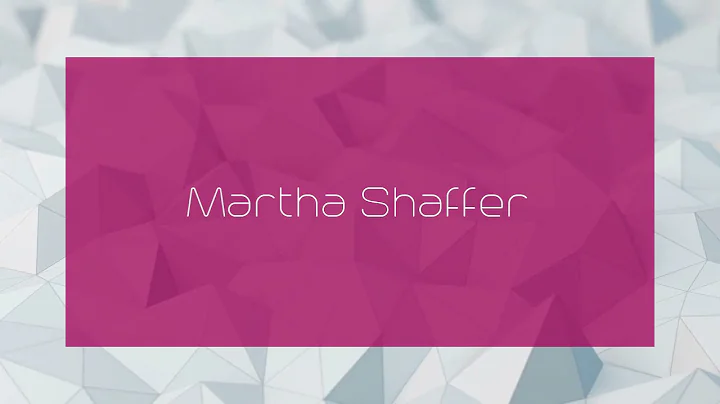 Martha Shaffer - appearance
