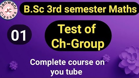 B.Sc 3rd semester Maths || Ch-Group (Test) || Maths by Jyoti Chaudhary ✍️✍️