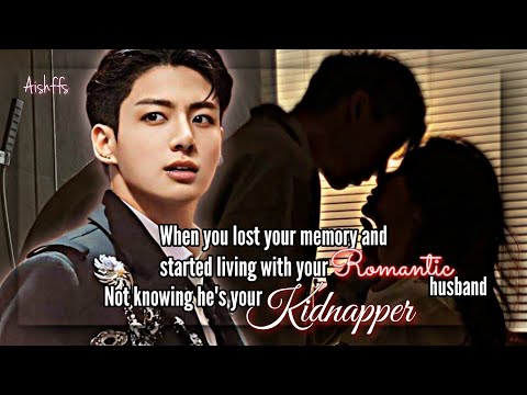1• When you lost your memory & started living with ur husband not knowing he's ur kidnapper | Jk ff
