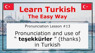 Pronunciation Of Teşekkürler (Thanks) In Turkish (Pronunciation Lesson 13)