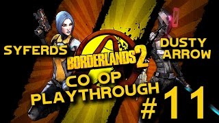 Borderlands 2: Syferds & Dusty Arrow Co-Op Playthrough | Part 11