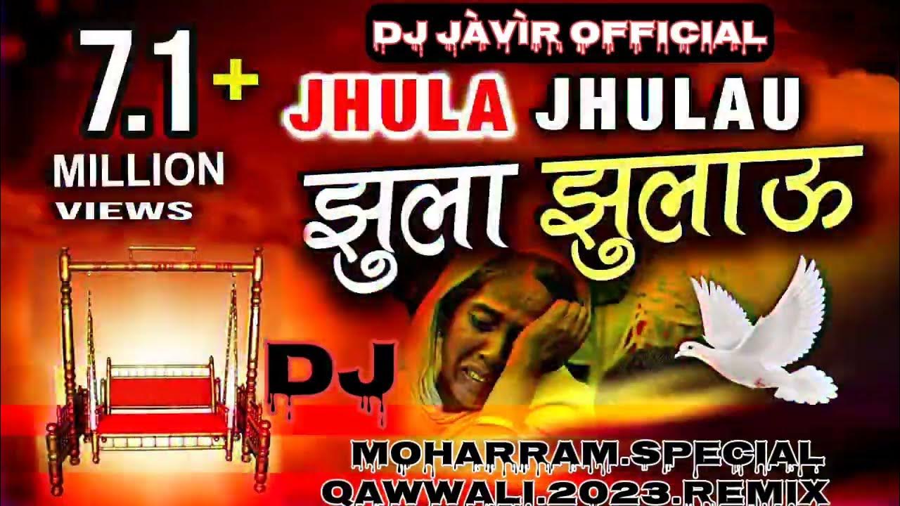 Jhula Jhulau Main Tujhe Jhula Jhulau DJ mix ll Moharram DJ Qawwali ...