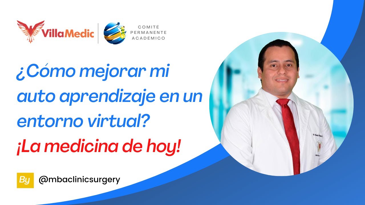 VILLAMEDIC: ¿Cómo mejorar mi auto aprendizaje en un entorno virtual? ¡La medicina de HOY!