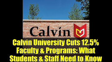 Calvin University Cuts 12.5% Faculty & Programs: What Students & Staff Need to Know