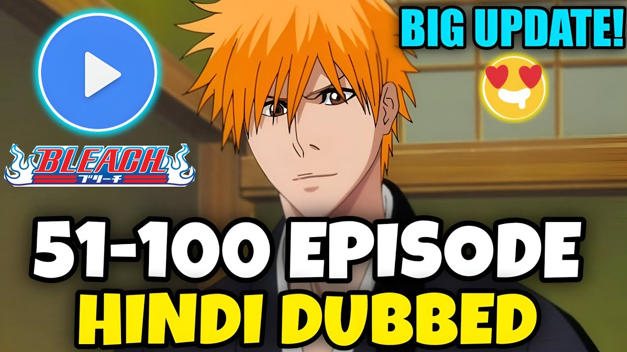 Bleach Episode 51-100 Hindi Dub Release Date | Bleach Season 2, 3 & 4 Hindi Dubbed Release Date!