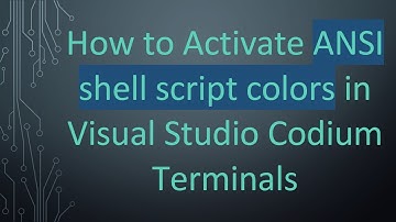 How to Activate ANSI shell script colors in Visual Studio Codium Terminals