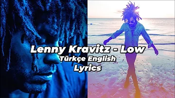 Lenny Kravitz - Low | Lyrics (Türkçe-İngilizce) Türkçe Çeviri