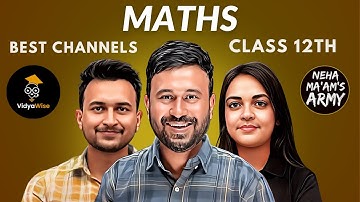 Best Maths YouTube Channels for Class 12 in 2024–25 | Best Math Teachers For Class 12th