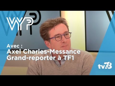 VYP avec Axel Charles-Messance, journaliste et grand reporter pour TF1