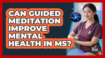 Can Guided Meditation Improve Mental Health In MS? - MS Support Network