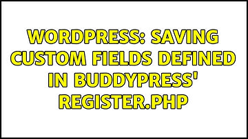 Wordpress: Saving Custom Fields Defined in BuddyPress