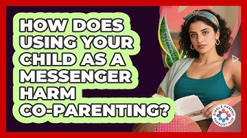 How Does Using Your Child As A Messenger Harm Co-parenting? - Single Parent Support Hub