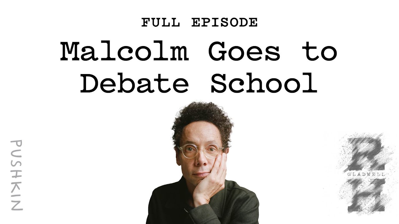 Malcolm Goes to Debate School | Revisionist History | Malcolm Gladwell