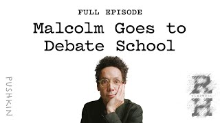 Malcolm Goes to Debate School | Revisionist History | Malcolm Gladwell