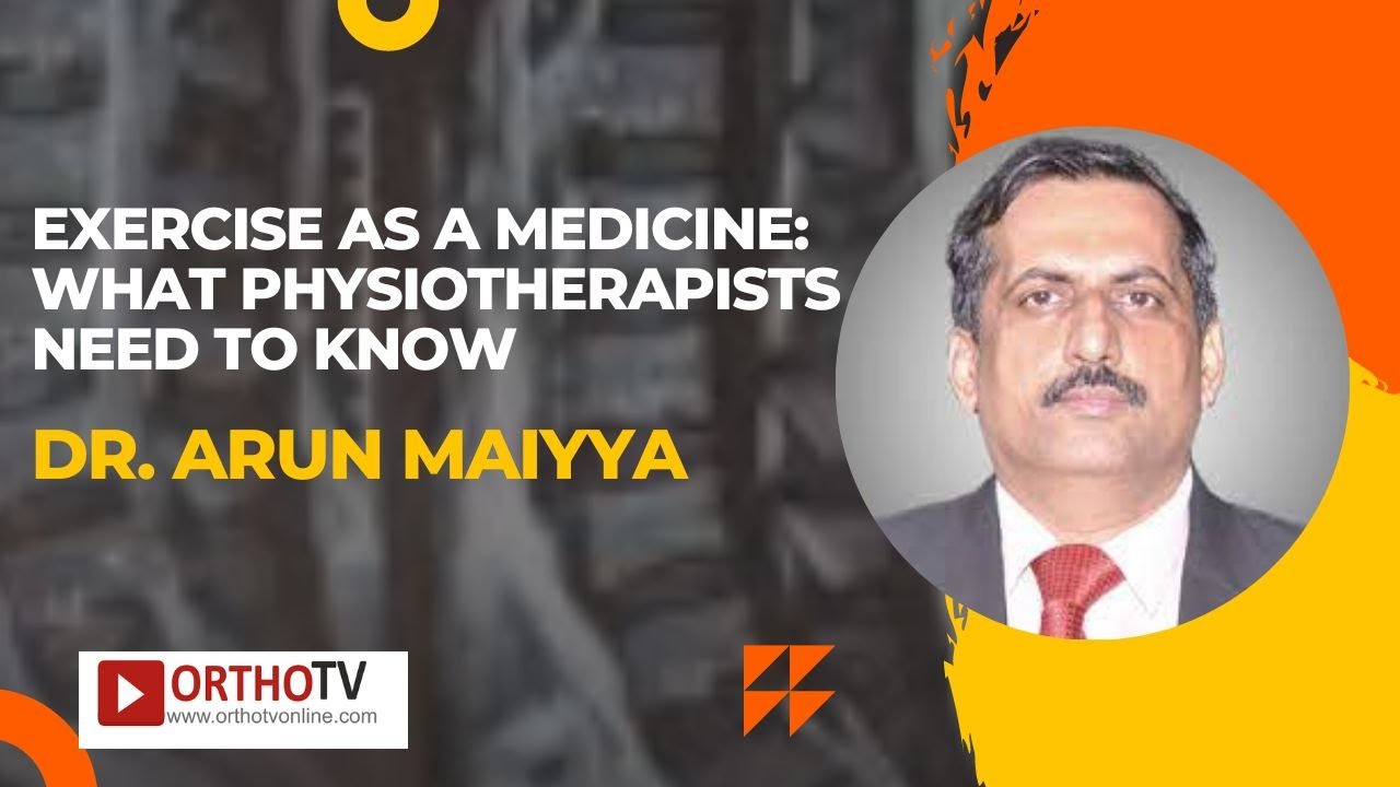 Physio TV : Exercise as a medicine: What Physiotherapists need to know by Dr. Arun Maiyya