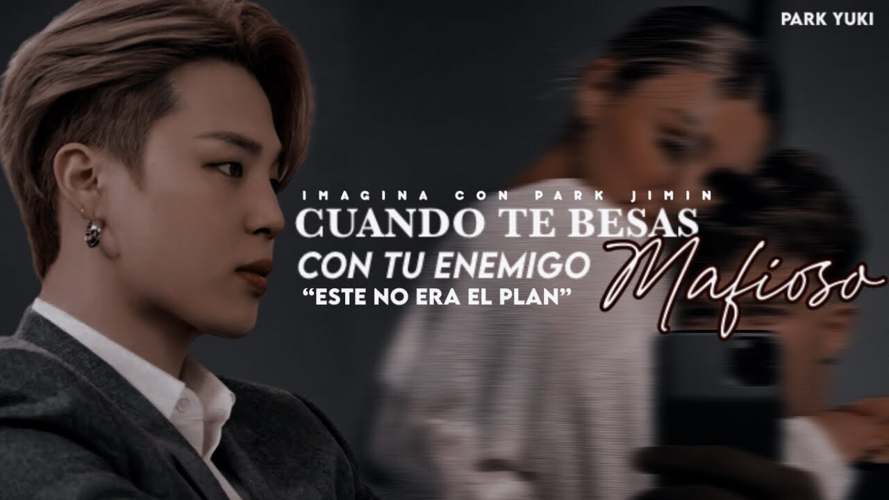 ﹟⌇ ❝ Cuando Te Besas Con Tu Enemigo Mafioso ❞ 🔫┊— Imagina Con Park Jimin — 𖥦 ִ ┊Capítulo Único