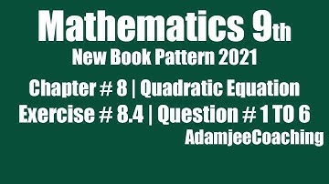 Quadratic Equation Unit 8 Exercise 8.4 | Question # 1 to 6 | Mathematics 9th 2021 | AdamjeeCoaching