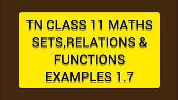TN CLASS 11 MATHS SETS RELATIONS & FUNCTIONS EXAMPLES 1.7