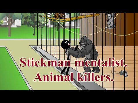 Stickman mentalist.  Animals Killer. Best video.