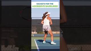 Rackets for an aggressive baseliner! Rackets for an aggressive baseliner!