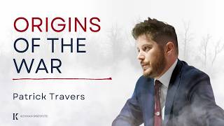 Origins of the War with Patrick Travers