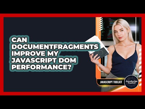 Can DocumentFragments Improve My JavaScript DOM Performance? - JavaScript Toolkit