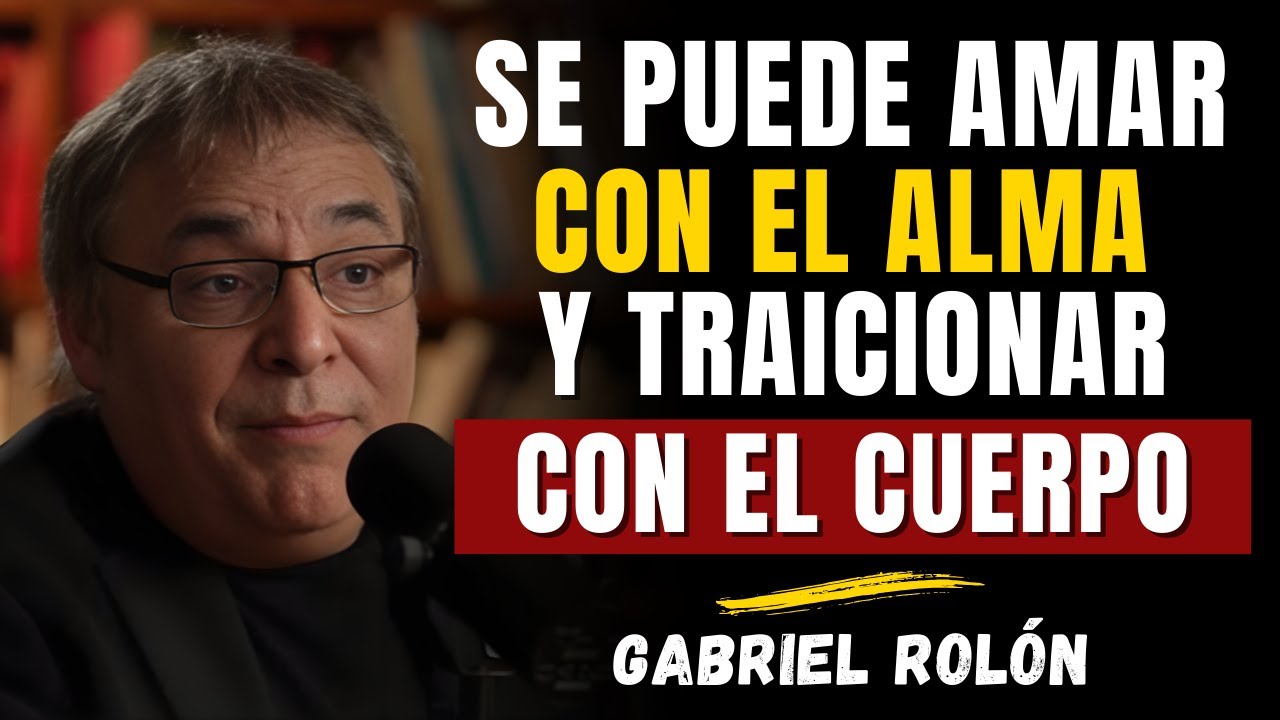 Por Qué Un Hombre (o Mujer) Es INFIEL Aunque Te Ame | Gabriel Rolón