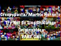 ORIGINAL Creepypasta/Marble Hornets Try Not To Sing Challenge - 9K Special (WARNING: Flash & Gore!)
