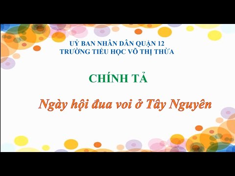 Chính tả lớp 2 : Ngày hội đua voi ở Tây Nguyên - tuần 23