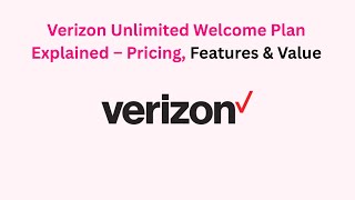 Verizon Unlimited Welcome Plan Explained – Pricing, Features & Value