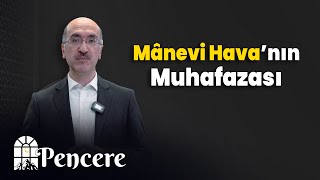 Mânevi Havanın Muhafazası | PENCERE