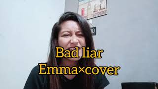 BAD LIAR - EMMA×COVER