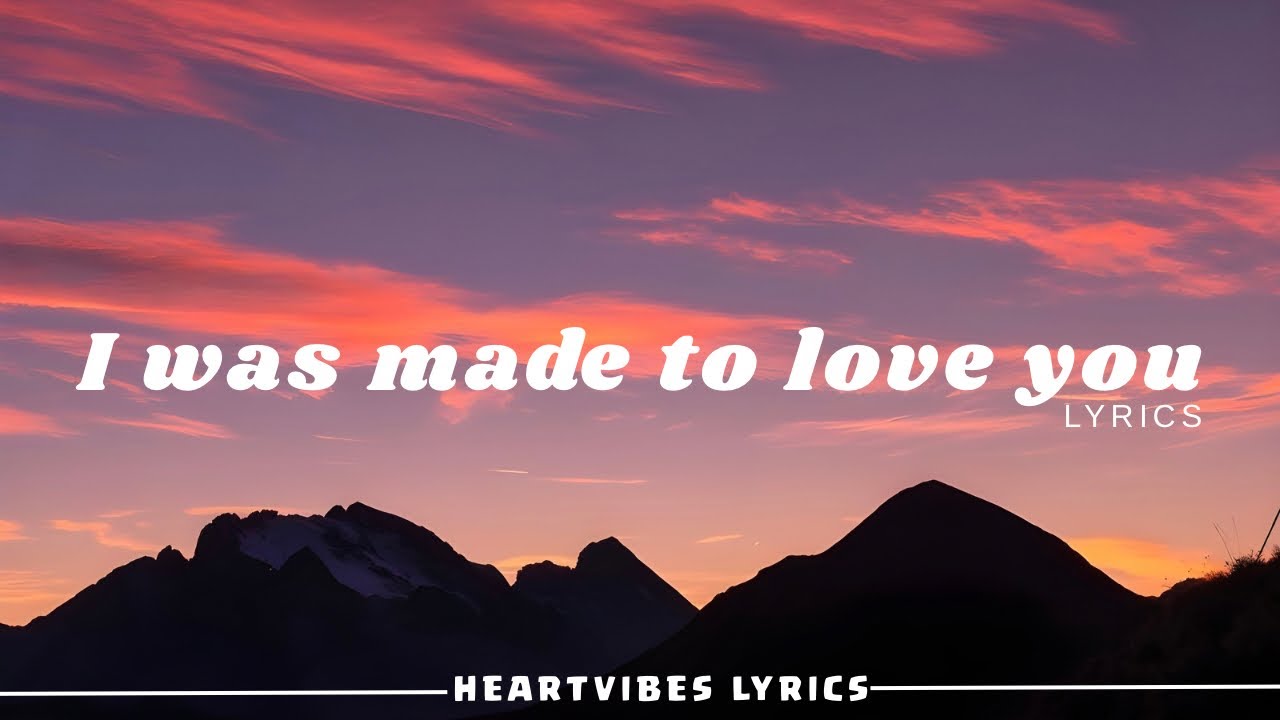 I Was Made to Love You – Romantic Ballad | HeartVibes Lyrics - YouTube