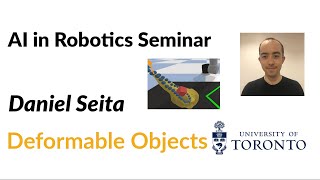Daniel Seita on Deformable Objects | AI in Robotics Seminar