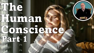 The Human Conscience (part 1)