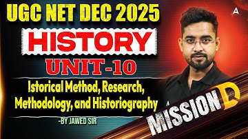 UGC NET History Unit 10 | Historical Method, Historiography, Research & Methodology By Jawed Sir