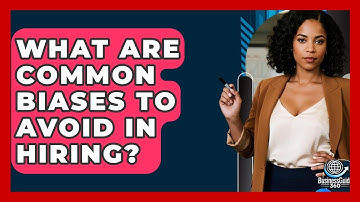 What Are Common Biases To Avoid In Hiring? - BusinessGuide360.com