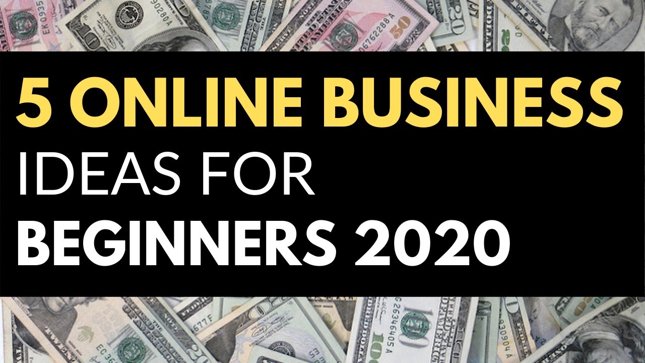 Top 5 Online Business Ideas For Beginners in 2020 You Can Start Today ...