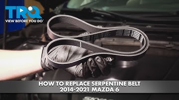 How to Replace Serpentine Belt 2014-2021 Mazda 6