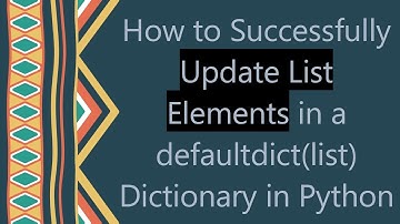 How to Successfully Update List Elements in a defaultdict(list) Dictionary in Python