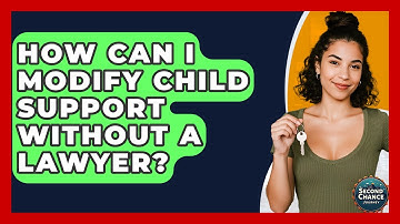 How Can I Modify Child Support Without A Lawyer? - Second Chance Journey