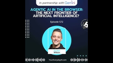 EP 572: Agentic AI in the Browser: The next frontier of artificial intelligence?