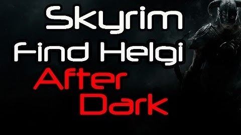 [HD] Skyrim - Find Helgi After Dark (Walkthrough and tutorial)
