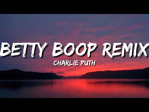 Charlie Puth - Betty Boop Remix (Lyrics)