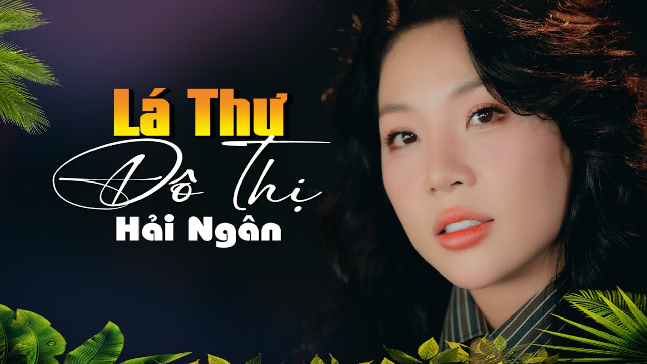 Siêu Phẩm Bolero Lá Thư Đô Thị - Hải Ngân #haingan #bolero #nhacbolero #musicvideo