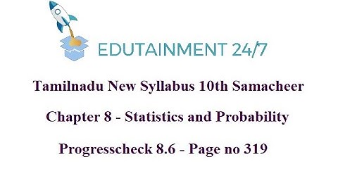 10th std Maths|TN Samacheer Syllabus|Statistics and Probability|Progresscheck 8.6|Page no 319