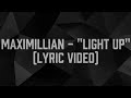 MaxiMillian - "LIGHT UP" (LYRIC VIDEO) 